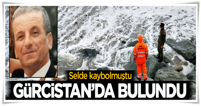 Rize'deki selde kayboldu, Gürcistan'da bulundu