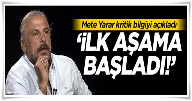 Mete Yarar: İlk aşama başladı