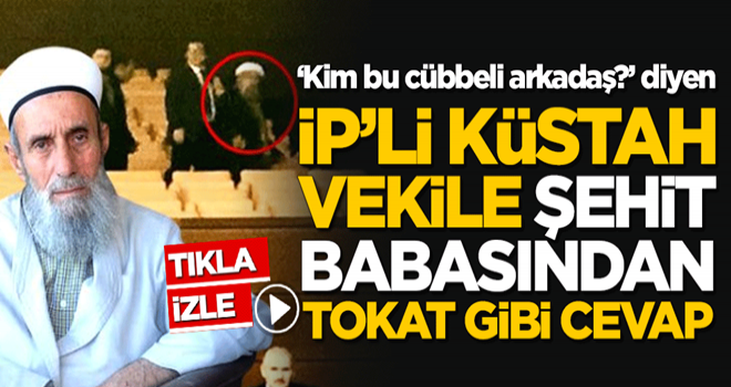 "Kim bu cübbeli arkadaş?" diyen İYİ Partili küstah vekile, şehit babasından tokat gibi cevap