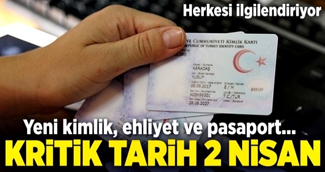 Yeni kimlik, ehliyet ve pasaportlarla ilgili kritik açıklama .