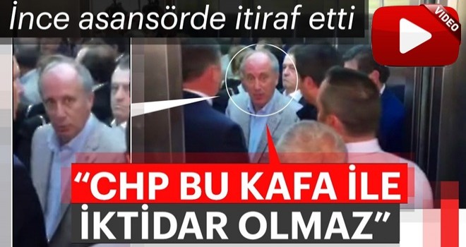 Muharrem İnce'nin CHP Genel Merkezinde asansör krizi