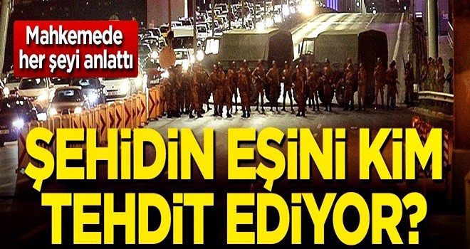 Şehidin eşini kim tehdit ediyor?