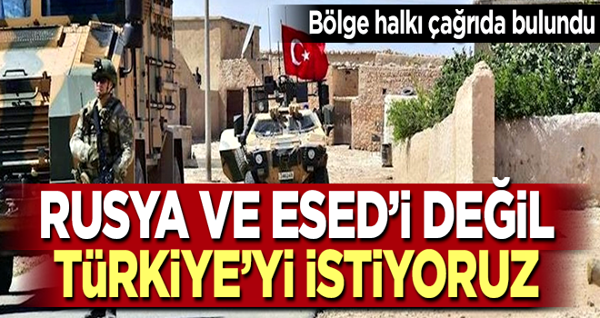 Bölge halkı çağrıda bulundu: Türkiye'yi istiyoruz