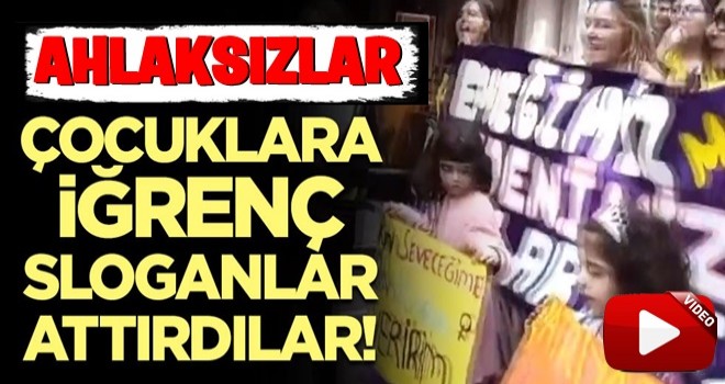 Ahlaksızlar yine sahnede! Çocuklara iğrenç sloganlar attırdılar!