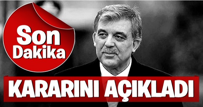 Abdullah Gül, adaylık kararını açıkladı!