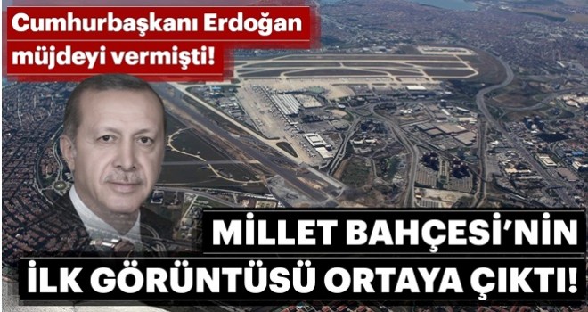 Millet Bahçesi’nden ilk görüntü ortaya çıktı!