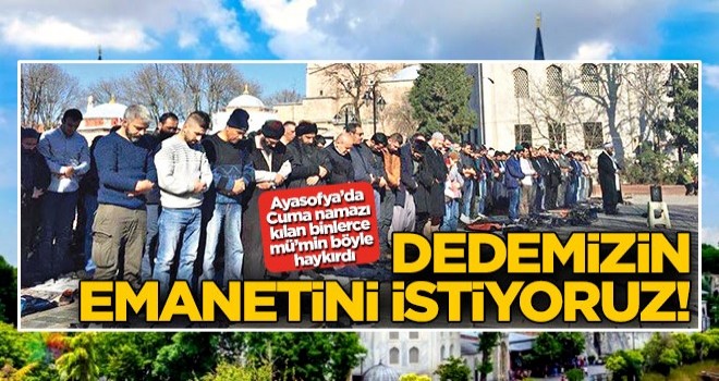 Ayasofya’yı istiyoruz!