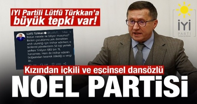 İYİ Partili Lütfü Türkkan'ın kızından içkili ve eşcinsel dansözlü noel partisi!