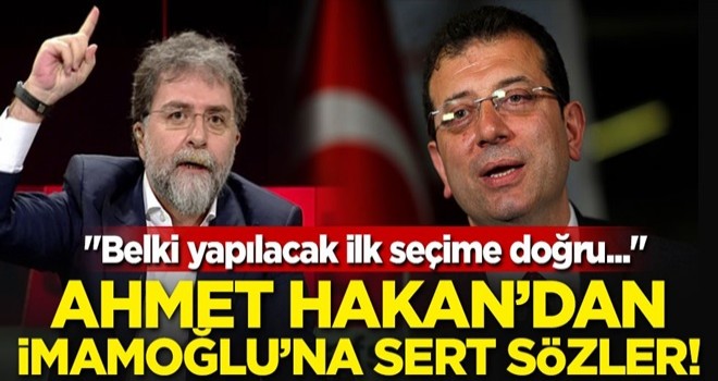 Ahmet Hakan'dan İmamoğlu'na sert sözler!