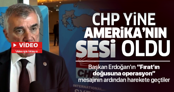 Başkan Erdoğan'ın operasyon sinyali sonrası CHP ABD'nin sesi oldu .