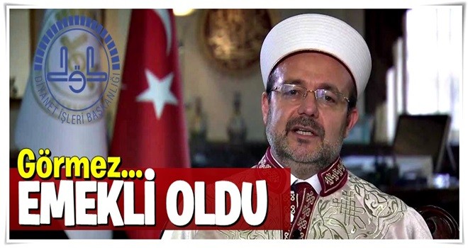 Diyanet İşleri Başkanı Görmez emekli oldu