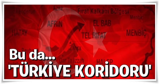 ''Türkiye Koridoru'' için herşey tamam