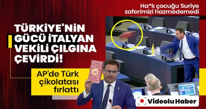 Türkiye'nin gücü İtalyan vekili çılgına çevirdi! AP'de Türk çikolatası fırlattı