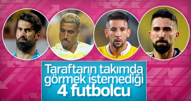 Fenerbahçe taraftarının istemediği oyuncular