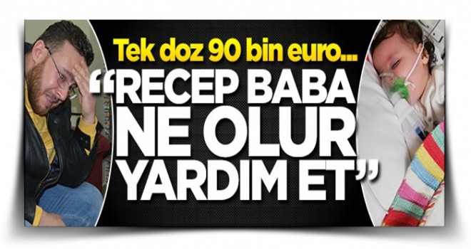 SMA hastası Hala'nın babasından Cumhurbaşkanı Erdoğan'a çağrı