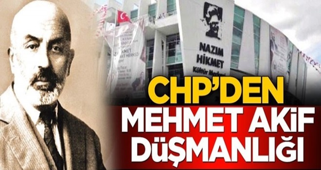 CHP’den Mehmet Akif düşmanlığı