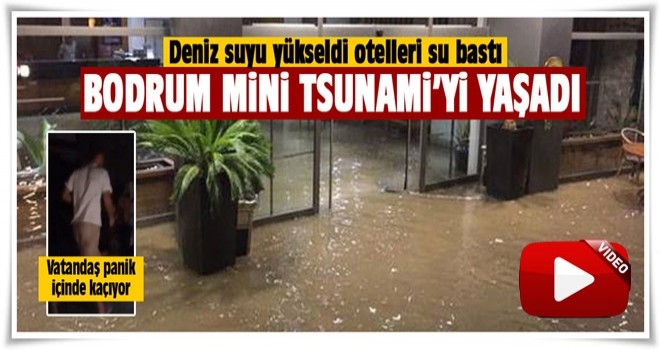 Bodrum mini tsunamiyi yaşadı