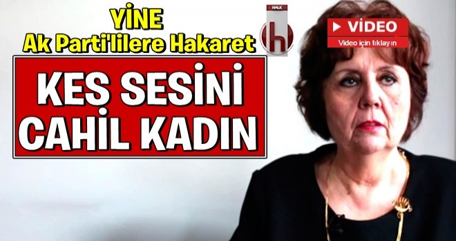 Ayşenur Arslan'dan AK PARTİ'Lİ seçmene hakaret