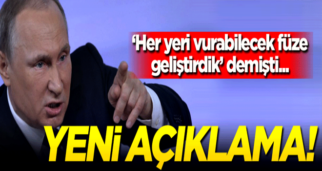 Putin dün 'her yeri vurabilecek füze geliştirdik' demişti... Rusya'dan yeni açıklama geldi!