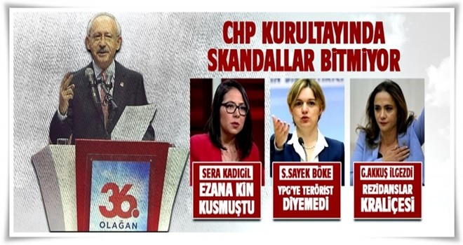 CHP kurultayında skandallar bitmiyor