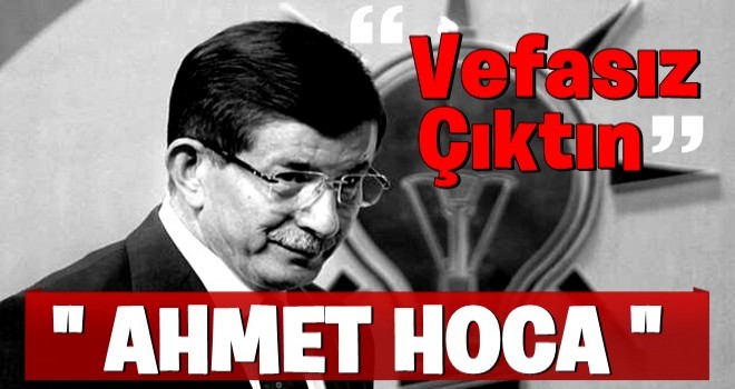 Partililerden Davutoğlu’na:“Vefasız çıktın Ahmet Hoca”