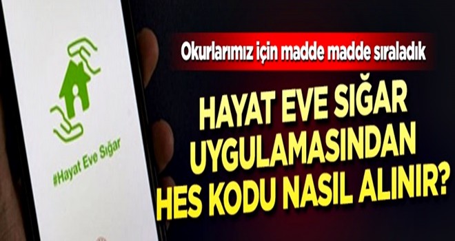 Hayat Eve Sığar uygulaması ile HES kodu nasıl alınır?