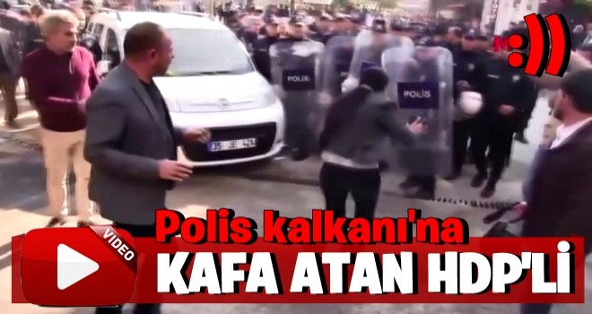 HDP'li millevekili polis kalkanına koşarak kafa attı