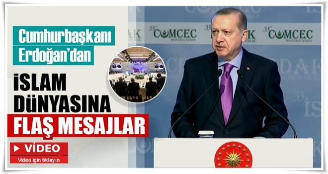 Cumhurbaşkanı Erdoğan'dan İslam Dünyası'na flaş mesajlar