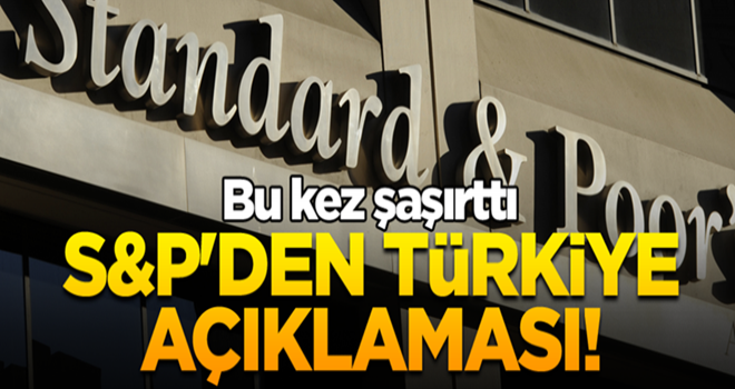 S&P'den Türkiye açıklaması! Bu kez şaşırttı