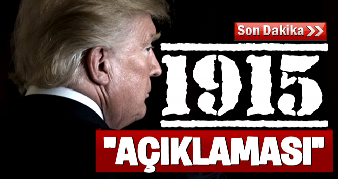 ABD Başkanı Donald Trump'tan '1915' açıklaması