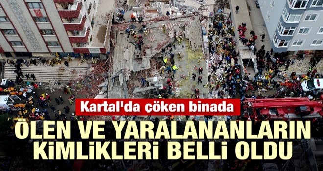 Kartal'da çöken binada ölen ve yaralananların kimlikleri belli oldu