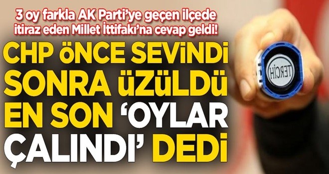 3 oy farkla kazanan ilçede itirazda bulunan CHP'ye AK Parti'den cevap!