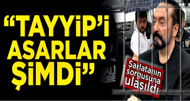 Adnan Oktar'ın yargıdaki sorgusuna ulaşıldı! ''Tayyip'i asarlar şimdi''