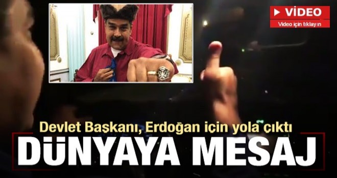 Venezuela Devlet Başkanı Erdoğan için yola çıktı