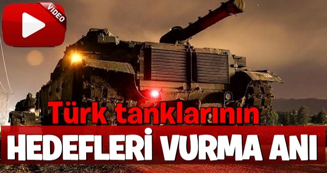 Türk tankları terör hedeflerini böyle vurdu..