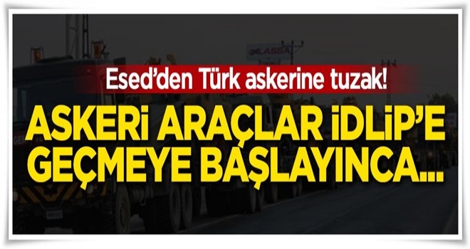 Esed'den Türk askerine hain tuzak!