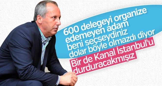 Muharrem İnce Kanal İstanbul'un durdurulmasını istedi