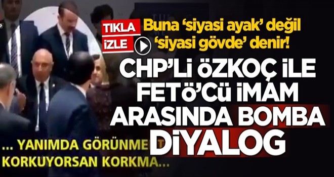 Buna ‘siyasi ayak’ değil, ‘siyasi gövde’ denir! CHP’li Engin Özkoç ile FETÖ'cü imam arasında bomba diyalog: Yanımda görünmekten korkma