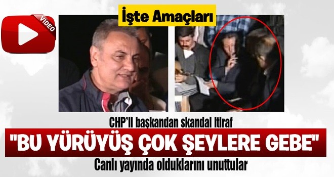 CHP'li başkandan skandal yürüyüş itirafı