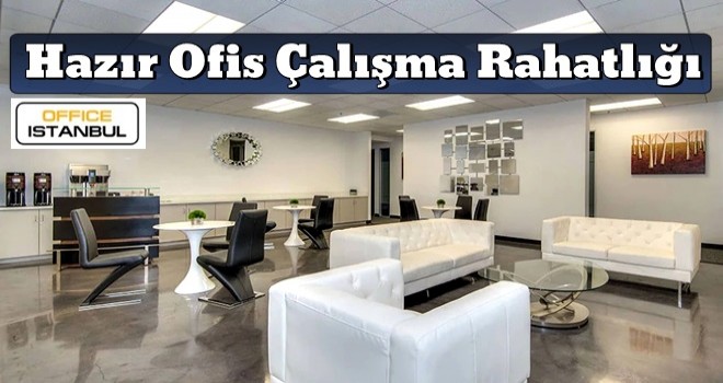 Hazır Ofis Çalışma Rahatlığı