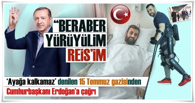 Cumhurbaşkanım beraber yürüyelim