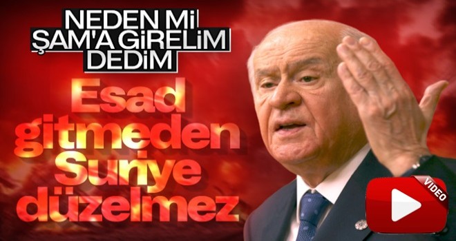 Bahçeli, Şam'a neden girilmesi gerektiğini açıkladı