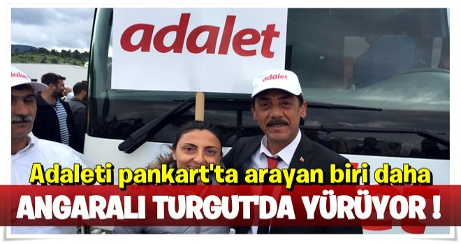 Ankaralı Turgut ''Adalet'' Yürüyüşü'nde