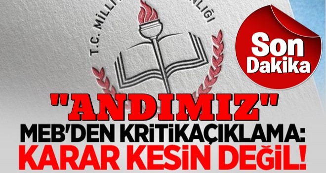 MEB'den kritik açıklama: Karar kesin değil!