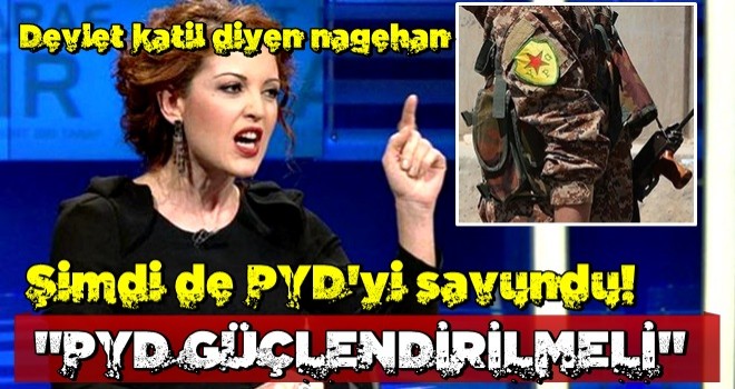 'Katil devlet' diyen Nagehan Alçı şimdi de PYD'yi savundu!