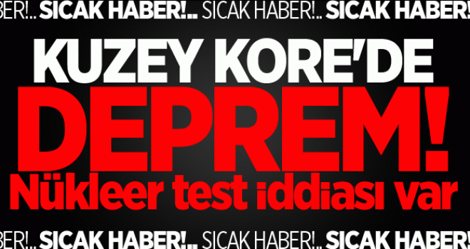 Kuzey Kore'de deprem! Nükleer test iddiası var