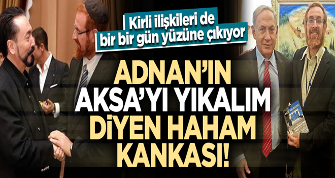 "Mescid-i Aksa'yı yıkalım" diyen haham Oktar'ın en yakın kankasıymış..