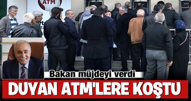 Bakan müjdeyi verdi, duyan ATM'ye koştu