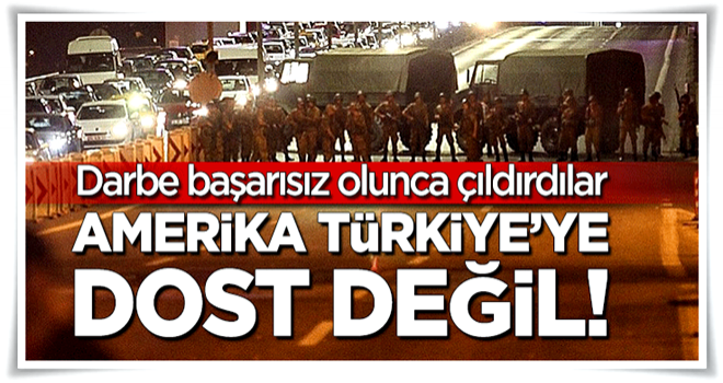 Amerika’dan dost olmaz