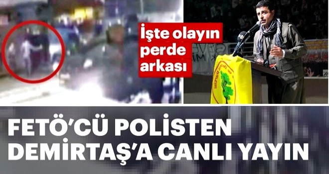 FETÖ’cü polisten Demirtaş’a WhatsApp’tan canlı yayın